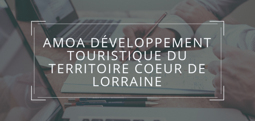 AMOA Développement touristique du territoire Coeur de Lorraine